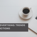 Digital Advertising: Trends And Predictions